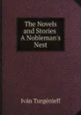 The Novels and Stories. A Nobleman.s Nest - Iván Turgénieff