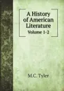 A History of American Literature. Volume 1-2 - M.C. Tyler