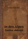 In den Alpen. Zweiter abdruck - John Tyndall