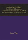 Lao-Tzu Tao-Te-Ching In Chinese Characters. Le Livre De La Voie Et De La Vertu, Tr., Et Publ. Avec Le Texte Chin. Et Un Comm., Par S. Julien - Lao-Tz