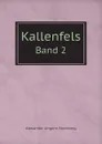 Kallenfels. Band 2 - Alexander Ungern-Sternberg