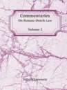 Commentaries On Roman-Dutch Law. Volume 2 - Simon Leeuwen