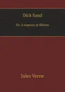 Dick Sand. Or, A captain at fifteen - Jules Verne