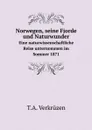 Norwegen, seine Fjorde und Naturwunder. Eine naturwissenschaftliche Reise unternommen im Sommer 1871 - T.A. Verkrüzen
