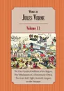 Works of Jules Verne. Volume 11:  The Five Hundred Millions of the Begum; The Tribulations of a Chinaman in China; The Giant Raft - Jules Verne, Charles F. Horne