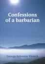Confessions of a barbarian - G.S. Viereck