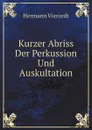 Kurzer Abriss Der Perkussion Und Auskultation - Hermann Vierordt