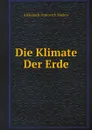 Die Klimate Der Erde - Aleksandr Ivanovich Voekov