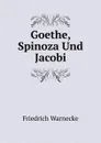 Goethe, Spinoza Und Jacobi - Friedrich Warnecke