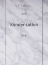 Kondensation - F.J. Weiss