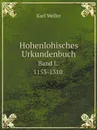 Hohenlohisches Urkundenbuch. Band I. 1153-1310 - Karl Weller