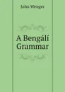 A Bengali Grammar - John Wenger