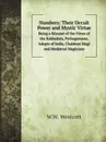 Numbers: Their Occult Power and Mystic Virtue. Being a Resume of the Views of the Kabbalists, Pythagoreans, Adepts of India, Chaldean Magi and Mediaeval Magicians - W.W. Westcott