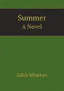Summer. A Novel - Edith Wharton
