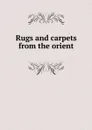Rugs and carpets from the orient - Lawrence Winters