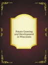 Potato Growing and Development in Wisconsin - Wisconsin Potato Growers Association