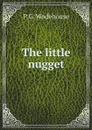 The little nugget - P. G. Wodehouse