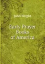 Early Prayer Books of America - John Wright