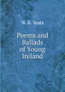Poems and Ballads of Young Ireland - W.B. Yeats