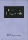 Ueber die Einsamkeit - J.G. Zimmermann