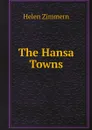 The Hansa Towns - Helen Zimmern