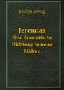 Jeremias. Eine dramatische Dichtung in neun Bildern - Stefan Zweig