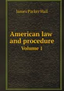 American law and procedure. Volume 1 - James Parker Hall