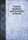 Testing hardness and durability of metals - M. l'abbé Trochon