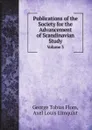 Publications of the Society for the Advancement of Scandinavian Study. Volume 3 - Flom George T, Axel Louis Elmquist