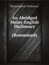 An Abridged Malay-English Dictionary (Romanised) - Richard James Wilkinson