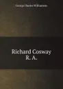 Richard Cosway R. A. - G. C. Williamson