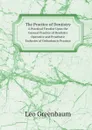 The Practice of Dentistry. A Practical Treatise Upon the General Practice of Dentistry, Operative and Prosthetic, Exclusive of Orthodontic Practice - Leo Greenbaum