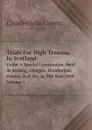 Trials For High Treason, In Scotland. Under A Special Commission, Held At Stirling, Glasgow, Dumbarton, Paisley, And Ayr, In The Year 1820 Volume 1 - Charles John Green