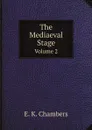 The Mediaeval Stage. Volume 2 - Edmund Kerchever Chambers