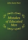 Mistakes of Educated Men - John Seely Hart