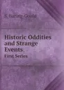 Historic Oddities and Strange Events. First Series - S. Baring-Gould