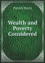 Wealth and Poverty Considered - Patrick Barry