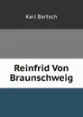 Reinfrid Von Braunschweig - Karl Bartsch