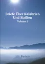 Briefe Uber Kalabrien Und Sizilien. Volume 1 - J.H. Bartels