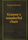 Granny.s wonderful chair - Frances Browne