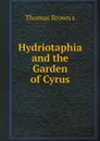 Hydriotaphia and the Garden of Cyrus - Thomas Brown's