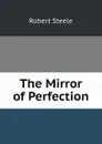 The Mirror of Perfection - Robert Steele