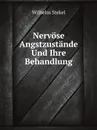 Nervose Angstzustande Und Ihre Behandlung - Wilhelm Stekel