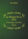 Le Rouge Et Le Noir. Chronique Du Xixe Siecle - Stendhal
