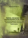 Medizin, Aberglaube Und Geschlechtselben in Der Turkei. Mit Berucksichtigung Der Moslemischen Nachbarlander Und Der Ehemaligen Vasallenstaaten - Bernhard Stern