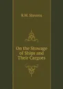 On the Stowage of Ships and Their Cargoes - R.W. Stevens