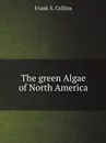 The green Algae of North America - Frank S. Collins