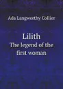 Lilith. The legend of the first woman - Ada Langworthy Collier