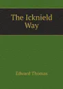 The Icknield Way - Edward Thomas