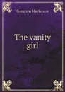 The vanity girl - Compton Mackenzie